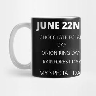 June 22nd birthday, special day and the other holidays of the day. Mug